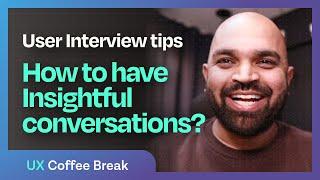 How to have insightful conversations? - User interview tips - #UXDesign #UXAnudeep