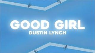 Dustin Lynch - Good Girl (Lyric Video)