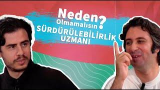 Neden Sürdürülebilirlik Uzmanı Olmamalısın? | #ÜniversiteTercihleri | Ata Özmen  Behçet Yalın Özkara