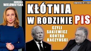 Kłótnia w rodzinie PiS czyli Sakiewicz kontra Kaczyński | Dominika Wielowieyska, 28.11.2024