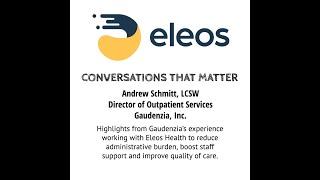 Eleos Health Testimonial from Andrew Schmitt, LCSW of Gaudenzia, Inc.