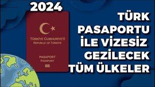 VİZESİZ ÜLKELER 2024 • TÜRK PASAPORTU İLE NERELERE GİDİLİR