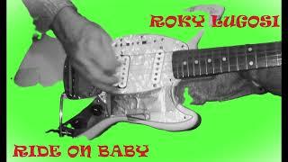 Roky Lugosi: Ride On Baby (Stereo Demo Mix)