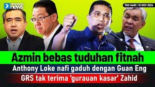 TERKINI! Azmin bebas tuduhan fitnah | Loke nafi gaduh dengan Lim | GRS tak terima 'gurauan' Zahid