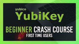 YubiKey Beginner Crash Course | First-Time Guide | Easy Steps