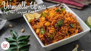 Vermicelli Upma Recipe | सेवई उपमा |  Chef Sanjyot Keer