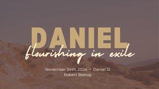 Nov 24, 2024 | Daniel 12 | Robert Bishop