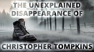 The Strange Unexplained Disappearance of Christopher Tompkins