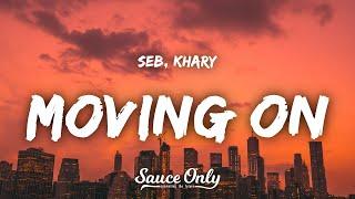 SEB - moving on (Lyrics) ft. Khary