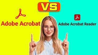 Adobe Acrobat vs Adobe Acrobat Reader - How Are They Different? (A Detailed Comparison)