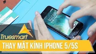 Thay mặt kính iPhone 5/5S chính hãng - True Smart