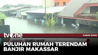 Hujan Deras, Wilayah di Makassar Terendam Banjir | Kabar Siang tvOne