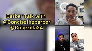 Barber Talk with @ConcisetheBarber and Cubezilla24