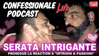 Confessionale Podcast ep.112 - Serata Intrigante (reaction a "Intrighi&Passioni")