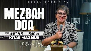 MEZBAH DOA RABU 16 OKTOBER 2024 - PK 20.00 WIB - SERIES KITAB MAZMUR | PS DEBBY BASJIR #mezbahdoadb