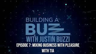 Building A Buzz Episode 7  - Mixing Business with Pleasure with Tia (Audio Only)