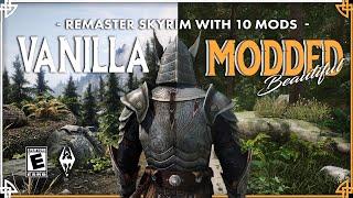 How to REMASTER Skyrim with 10 Mods! (Easy and Simple)