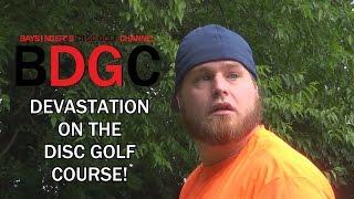 Devastation on the Disc Golf Course - Featuring Josh Baysinger (A BDGC Short)