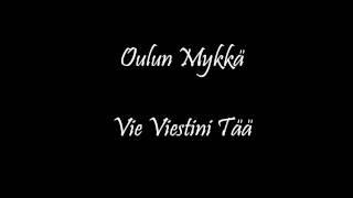 Oulun Mykkä - Vie Viestini Tää.wmv