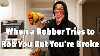 When a Robber Tries to Rob You but You're Broke