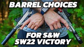 Which Barrel Do You Choose For The SW22 Victory?