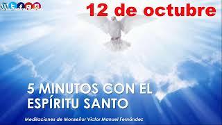 los 5 minutos con el Espíritu Santo 12 de octubre