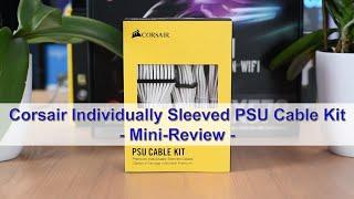 Corsair Premium Individually Sleeved PSU Cables (White Starter Kit) - Mini-Review