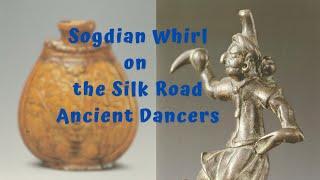 The Sogdian Whirl: Rediscovering an Ancient Dance and its Connections to China's Bianhu Flasks