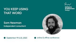 "You Keep Using That Word" Sam Newman / Software Architecture fwdays'23 [eng]