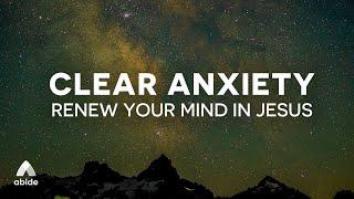 Bible Sleep Abide Meditations to Clear Anxiety to Renew Your Mind in Jesus - Ultimate Calm Sleep