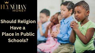 Should Religion Have a Place in Public Schools?