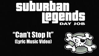 "Can't Stop It" Suburban Legends Day Job (Lyric Music Video)