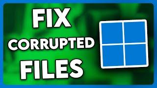 How to FIX Corrupted Files on Windows 11 (ALL METHODS)