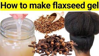 How to make flaxseed gel for rapid hair growth - Get thicker hair with flaxseed and clove