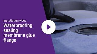 Installation video - waterproofing sealing membrane glue flange