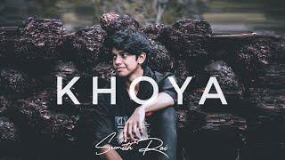 Sumith Rai - Khoya (Official Music Video)