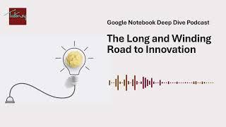 Deep Dive Podcast: The Long and Winding Road to Innovation