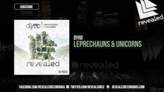 Dyro - Leprechauns & Unicorns [OUT NOW]