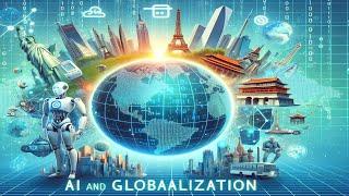 AI and Globalization - AI and Globalization Explained