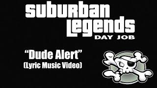 "Dude Alert" Suburban Legends Day Job (Lyric Music Video)