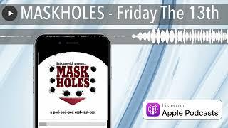 MASKHOLES - Friday The 13th