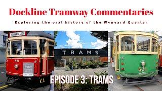 Dockline Tramway Oral History - Trams (Ep 3)