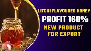 How to Export Honey ?| Litchi Flavoured Honey | New Product for Export | Profit 160% | #honey