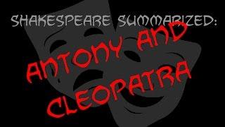 Shakespeare Summarized: Antony and Cleopatra