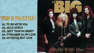 MR. BIG TOP 5 PLAYLIST - MR. BIG SONGS COLLECTION