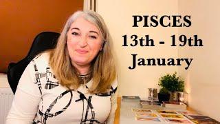 PISCES”Good NEWS! Your DREAMS Are Becoming REALITY!” 13th - 19th January