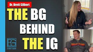 The BG Behind The IG | Dr. Brett Gilbert