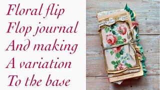 Floral Flip Flop journal and making a variation to the base