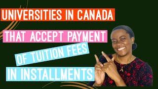 TUITION PAYMENTS? | UNIVERSITIES IN CANADA THAT ACCEPT INSTALLMENTAL PAYMENTS