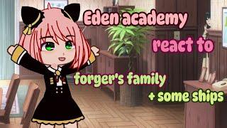 Eden academy react to the forger's family + some ships || Spy x family